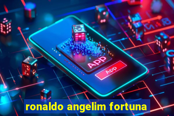 ronaldo angelim fortuna